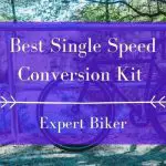 Best Single Speed Conversion Kit